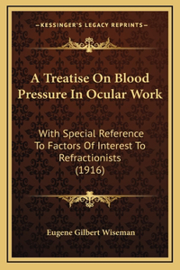 A Treatise on Blood Pressure in Ocular Work