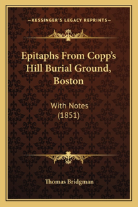 Epitaphs From Copp's Hill Burial Ground, Boston: With Notes (1851)