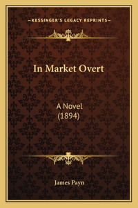 In Market Overt: A Novel (1894)