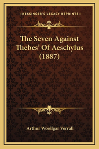 The Seven Against Thebes' Of Aeschylus (1887)