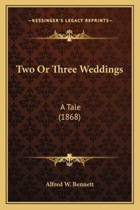 Two Or Three Weddings
