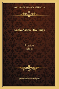 Anglo-Saxon Dwellings