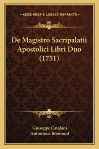 De Magistro Sacripalatii Apostolici Libri Duo (1751)