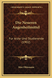 Die Neueren Augenheilmittel
