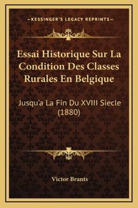 Essai Historique Sur La Condition Des Classes Rurales En Belgique