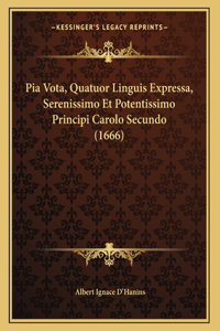 Pia Vota, Quatuor Linguis Expressa, Serenissimo Et Potentissimo Principi Carolo Secundo (1666)