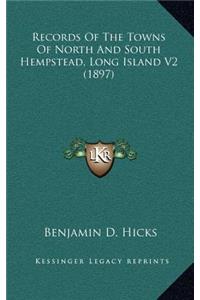 Records Of The Towns Of North And South Hempstead, Long Island V2 (1897)