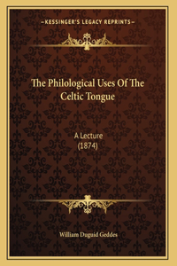 The Philological Uses Of The Celtic Tongue