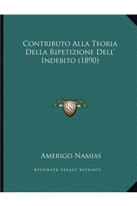 Contributo Alla Teoria Della Ripetizione Dell' Indebito (1890)