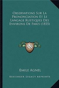 Observations Sur La Prononciation Et Le Langage Rustiques Des Environs De Paris (1855)