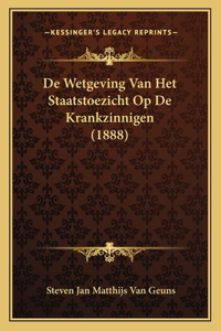 De Wetgeving Van Het Staatstoezicht Op De Krankzinnigen (1888)