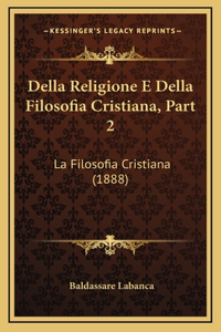Della Religione E Della Filosofia Cristiana, Part 2