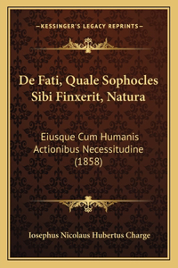 de Fati, Quale Sophocles Sibi Finxerit, Natura