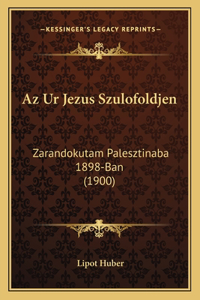Az Ur Jezus Szulofoldjen