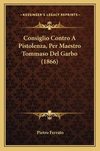 Consiglio Contro A Pistolenza, Per Maestro Tommaso Del Garbo (1866)