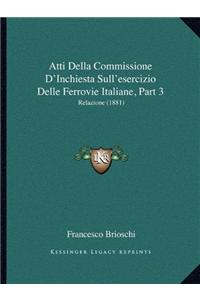 Atti Della Commissione D'Inchiesta Sull'esercizio Delle Ferrovie Italiane, Part 3