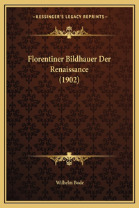 Florentiner Bildhauer Der Renaissance (1902)