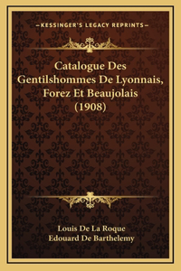 Catalogue Des Gentilshommes De Lyonnais, Forez Et Beaujolais (1908)