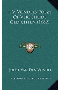 J. V. Vondels Poezy Of Verscheide Gedichten (1682)