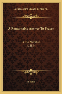 A Remarkable Answer To Prayer
