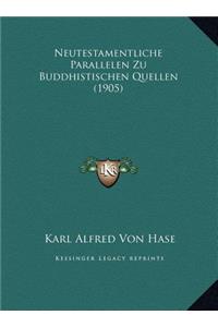 Neutestamentliche Parallelen Zu Buddhistischen Quellen (1905)