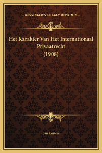 Het Karakter Van Het Internationaal Privaatrecht (1908)