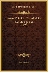 Histoire Chimique Des Alcaloides Des Quinquinas (1867)