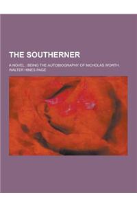 The Southerner; A Novel: Being the Autobiography of Nicholas Worth