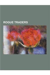 Rogue Traders: 2011 UBS Rogue Trader Scandal, 2012 Jpmorgan Chase Trading Loss, Anthony Elgindy, Brian Hunter (Trader), Bruno Iksil,