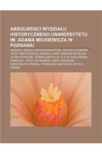 Absolwenci Wydzia U Historycznego Uniwersytetu Im. Adama Mickiewicza W Poznaniu