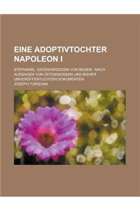 Eine Adoptivtochter Napoleon I; Stephanie, Grossherzogin Von Baden