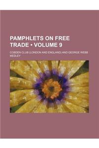 Pamphlets on Free Trade (Volume 9)