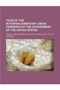 Tour of the Interparliamentary Union Tendered by the Government of the United States