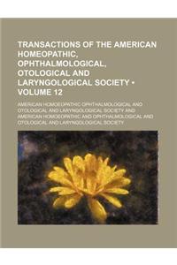 Transactions of the American Homeopathic, Ophthalmological, Otological and Laryngological Society (Volume 12)