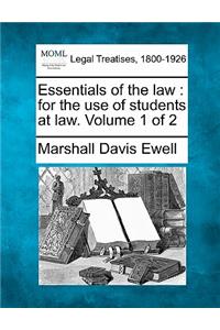 Essentials of the law: for the use of students at law. Volume 1 of 2