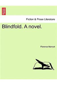 Blindfold. a Novel.