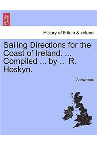 Sailing Directions for the Coast of Ireland. ... Compiled ... by ... R. Hoskyn.