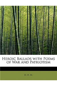 Heroic Ballads with Poems of War and Patriotism