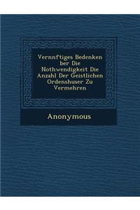 Vern Nftiges Bedenken Ber Die Nothwendigkeit Die Anzahl Der Geistlichen Ordensh User Zu Vermehren