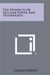 Prospects of Nuclear Power and Technology