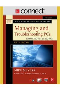 Mike Meyers' Comptia A+ Guide to Managing and Troubleshooting Pcs, Fifth Edition (Exams 220-901 and 902) with Connect