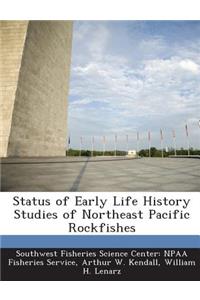 Status of Early Life History Studies of Northeast Pacific Rockfishes