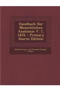 Handbuch Der Menschlichen Anatomie V. 1, 1876