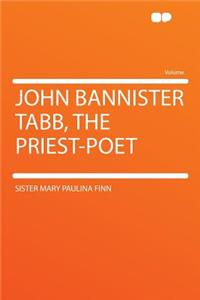 John Bannister Tabb, the Priest-Poet
