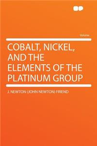 Cobalt, Nickel, and the Elements of the Platinum Group