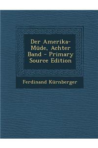 Der Amerika-Mude, Achter Band - Primary Source Edition