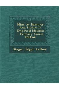 Mind as Behavior and Studies in Empirical Idealism