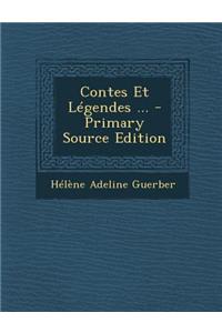 Contes Et Legendes ... - Primary Source Edition