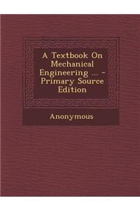 A Textbook on Mechanical Engineering ...