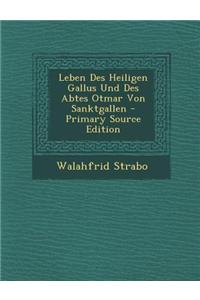 Leben Des Heiligen Gallus Und Des Abtes Otmar Von Sanktgallen - Primary Source Edition